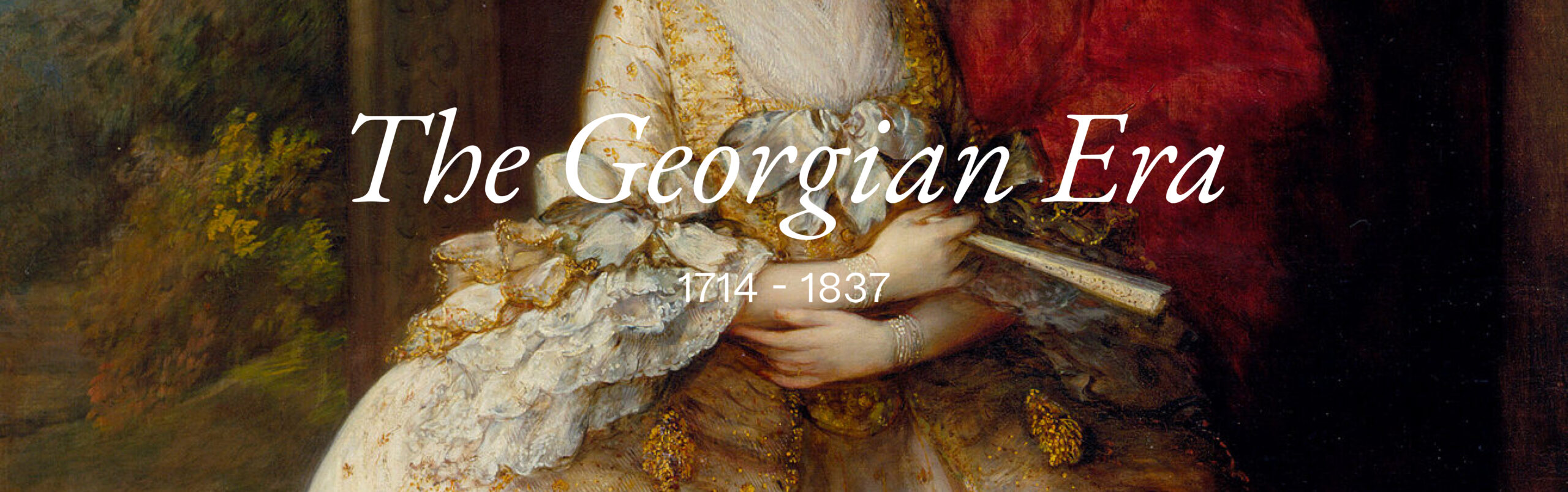 cropped photo of an Oil painting of Queen Charlotte. White text set on top of photo that reads "The Georgian Era" followed by "1714 - 1837"