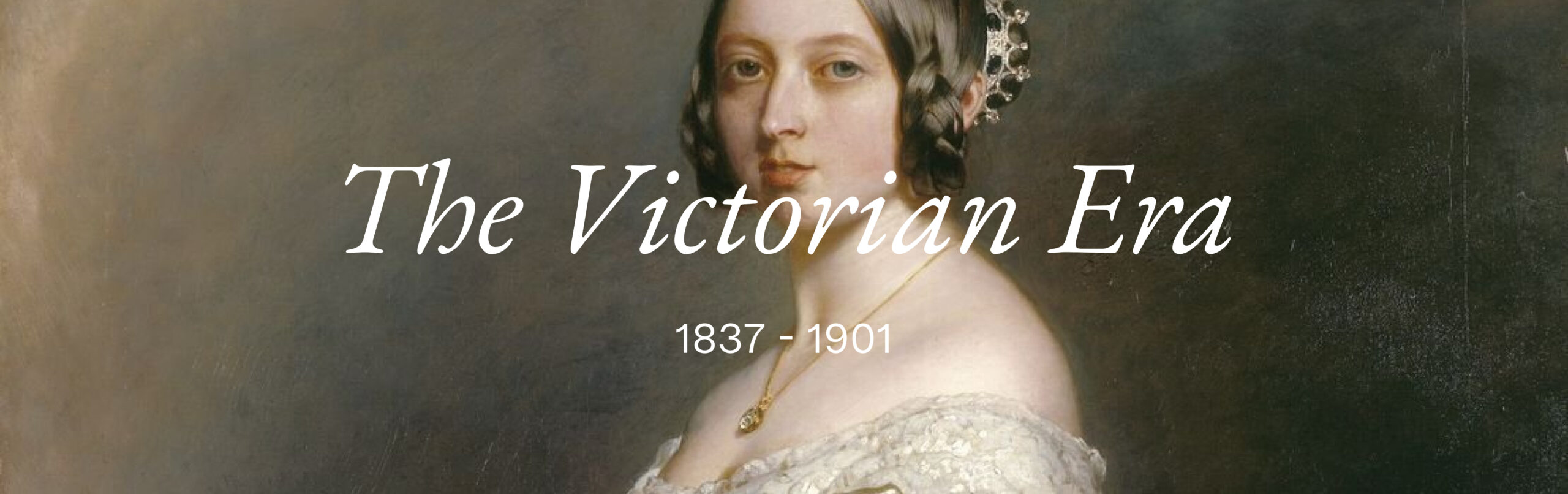 cropped photo of an Oil painting of Queen Victoria. White text set on top of photo that reads "The Victorian Era" followed by "1837 - 1901"
